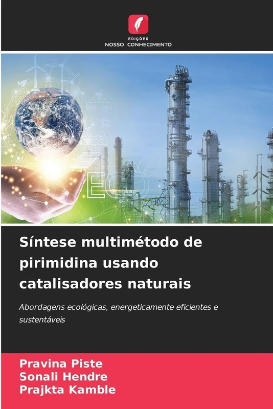Síntese multimétodo de pirimidina usando catalisadores naturais: Abordagens ecológicas, energeticamente eficientes e sustentáveis