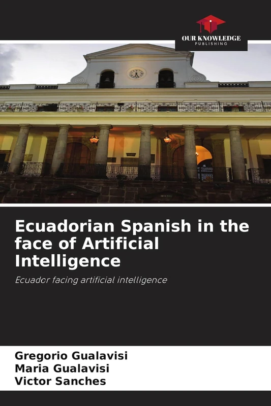 Ecuadorian Spanish in the face of Artificial Intelligence: Ecuador facing artificial intelligence