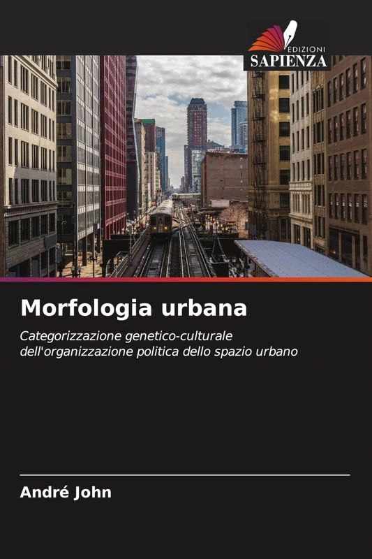 Morfologia urbana: Categorizzazione genetico-culturale dell'organizzazione politica dello spazio urbano