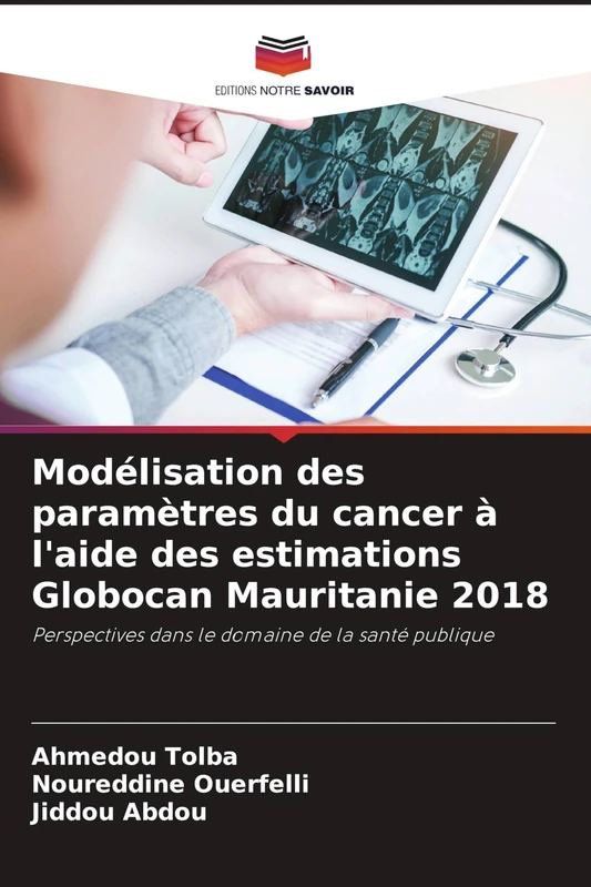 Modélisation des paramètres du cancer à l'aide des estimations Globocan Mauritanie 2018: Perspectives dans le domaine de la santé publique - Image 1
