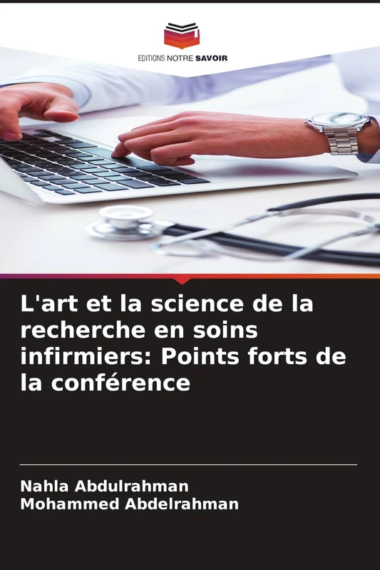 L'art et la science de la recherche en soins infirmiers: Points forts de la conférence