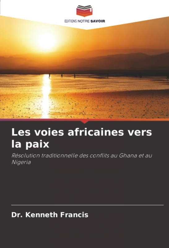 Les voies africaines vers la paix: Résolution traditionnelle des conflits au Ghana et au Nigeria