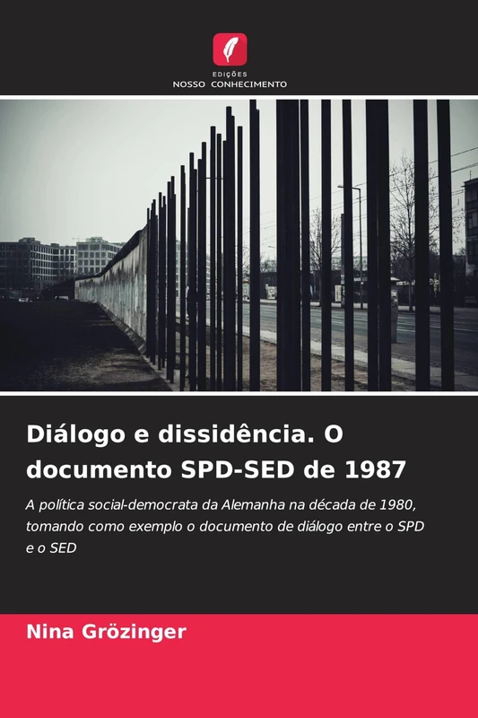 Diálogo e dissidência. O documento SPD-SED de 1987: A política social-democrata da Alemanha na década de 1980, tomando como exemplo o documento de diálogo entre o SPD e o SED - Image 1
