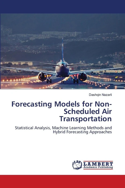 Forecasting Models for Non-Scheduled Air Transportation: Statistical Analysis, Machine Learning Methods and Hybrid Forecasting Approaches