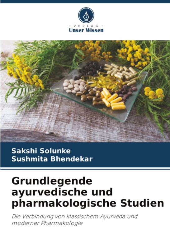 Grundlegende ayurvedische und pharmakologische Studien: Die Verbindung von klassischem Ayurveda und moderner Pharmakologie