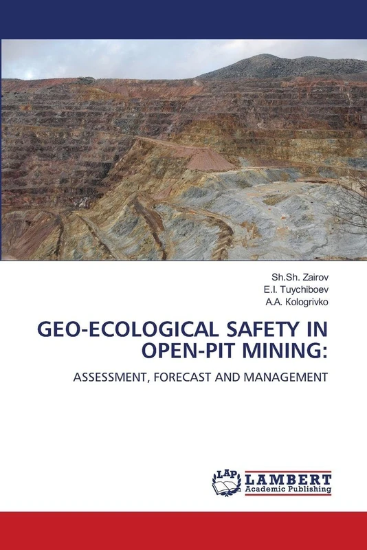 Geo-Ecological Safety in Open-Pit Mining: ASSESSMENT, FORECAST AND MANAGEMENT