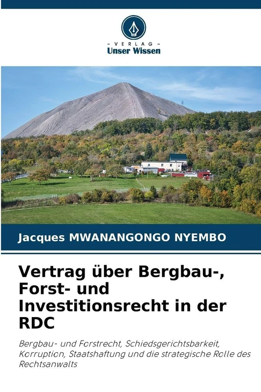 Vertrag über Bergbau-, Forst- und Investitionsrecht in der RDC: Bergbau- und Forstrecht, Schiedsgerichtsbarkeit, Korruption, Staatshaftung und die strategische Rolle des Rechtsanwalts - Image 1