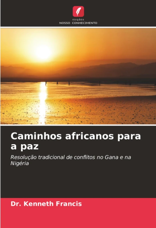 Caminhos africanos para a paz: Resolução tradicional de conflitos no Gana e na Nigéria