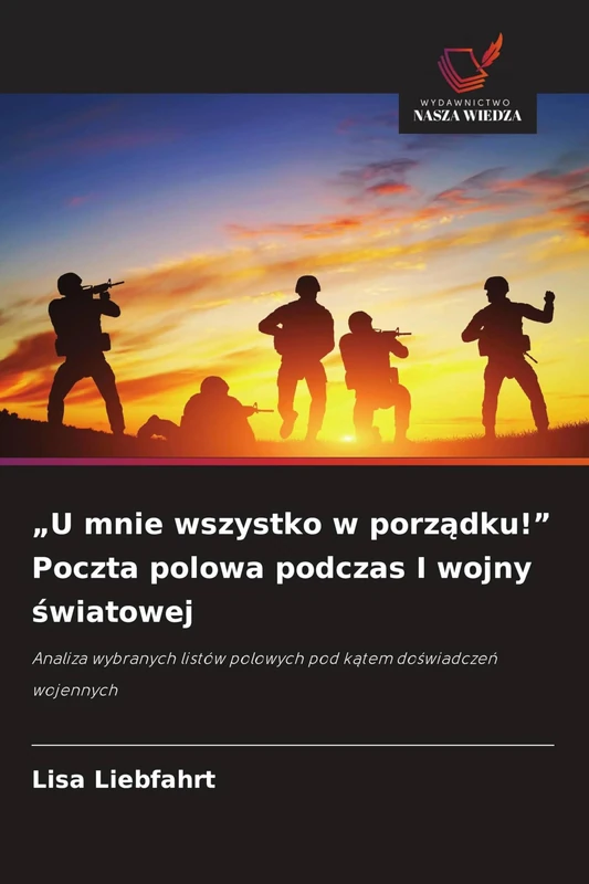"U mnie wszystko w porządku!" Poczta polowa podczas I wojny światowej: Analiza wybranych listów polowych pod k¿tem do¿wiadcze¿ wojennych - Image 1
