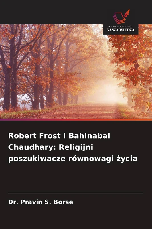 Robert Frost i Bahinabai Chaudhary: Religijni poszukiwacze równowagi życia