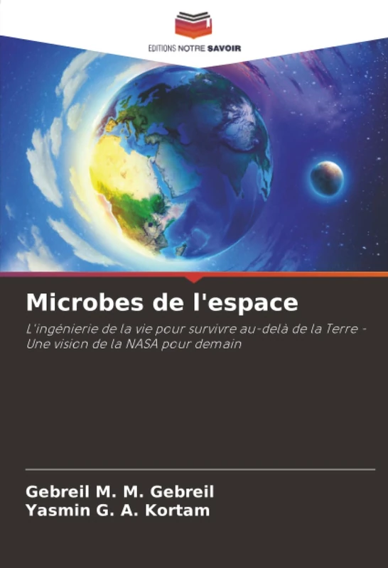 Microbes de l'espace: L'ingénierie de la vie pour survivre au-delà de la Terre - Une vision de la NASA pour demain