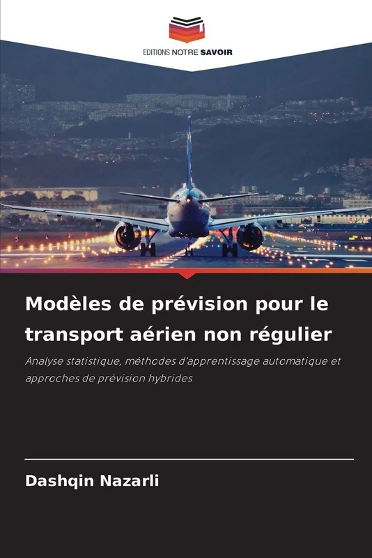 Modèles de prévision pour le transport aérien non régulier: Analyse statistique, méthodes d'apprentissage automatique et approches de prévision hybrides