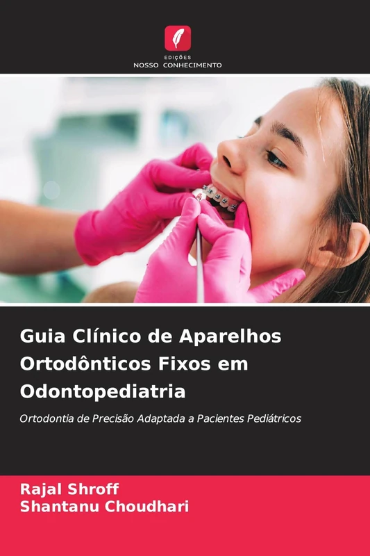Guia Clínico de Aparelhos Ortodônticos Fixos em Odontopediatria: Ortodontia de Precisão Adaptada a Pacientes Pediátricos - Image 1