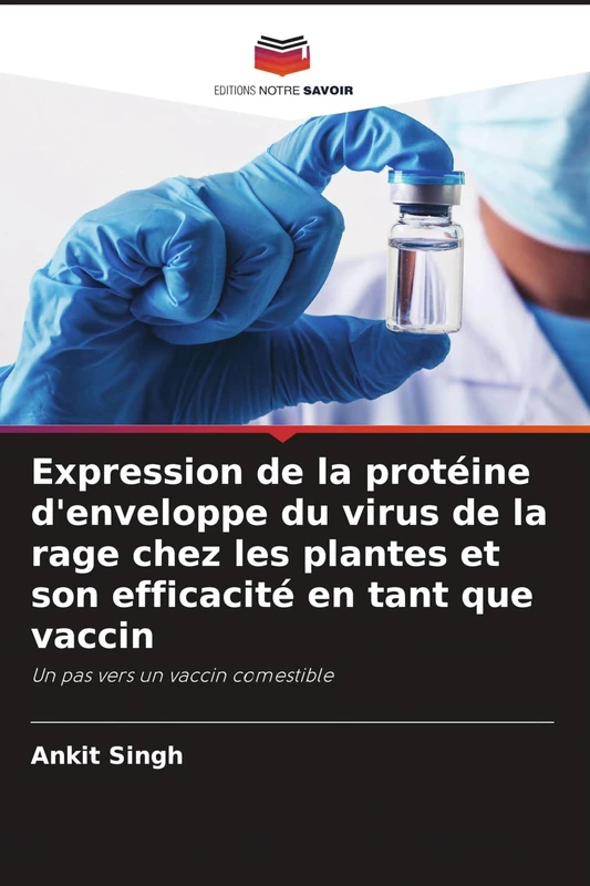 Expression de la protéine d'enveloppe du virus de la rage chez les plantes et son efficacité en tant que vaccin: Un pas vers un vaccin comestible