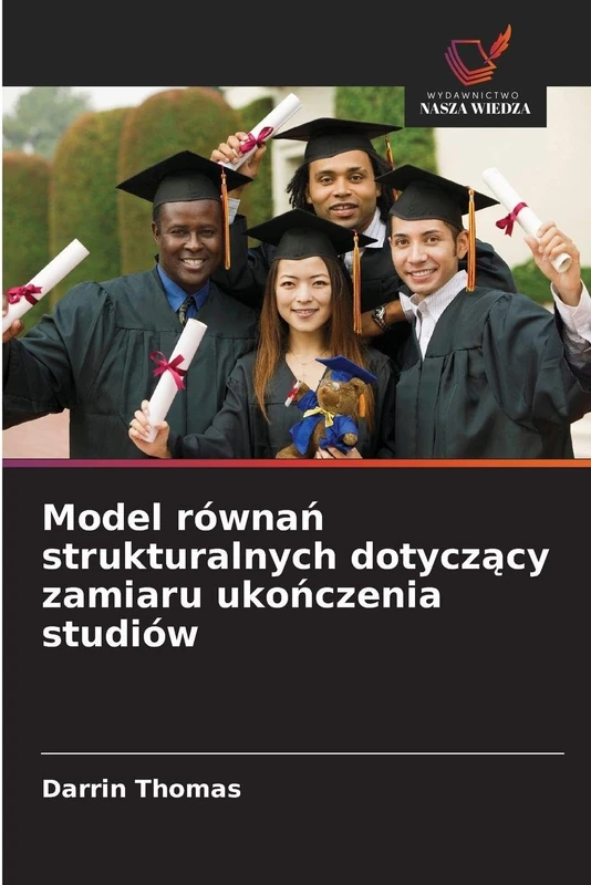 Model równań strukturalnych dotyczący zamiaru ukończenia studiów