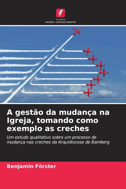A gestão da mudança na Igreja, tomando como exemplo as creches: Um estudo qualitativo sobre um processo de mudança nas creches da Arquidiocese de Bamberg