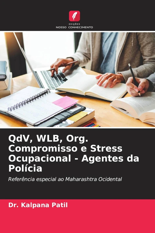 QdV, WLB, Org. Compromisso e Stress Ocupacional - Agentes da Polícia: Referência especial ao Maharashtra Ocidental