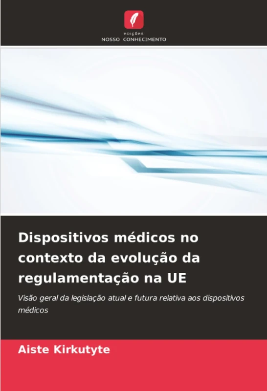 Dispositivos médicos no contexto da evolução da regulamentação na UE: Visão geral da legislação atual e futura relativa aos dispositivos médicos