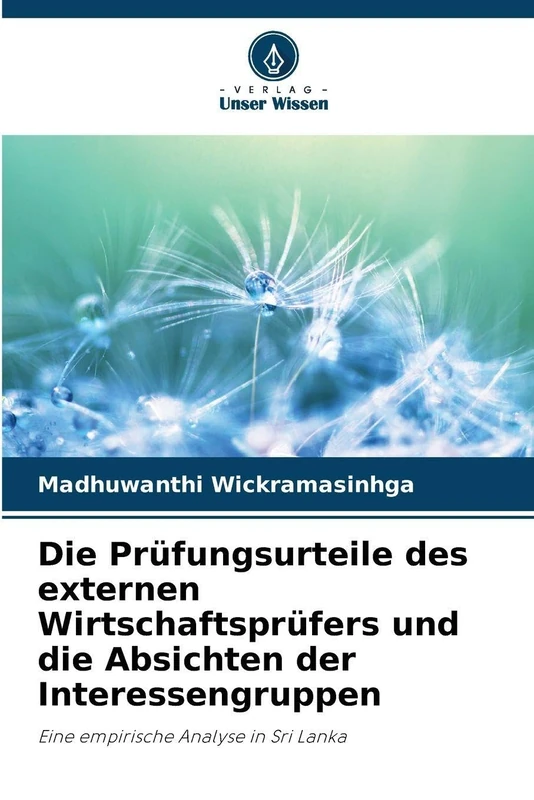 Die Prüfungsurteile des externen Wirtschaftsprüfers und die Absichten der Interessengruppen: Eine empirische Analyse in Sri Lanka