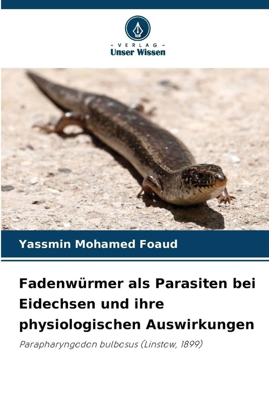 Fadenwürmer als Parasiten bei Eidechsen und ihre physiologischen Auswirkungen: Parapharyngodon bulbosus (Linstow, 1899)