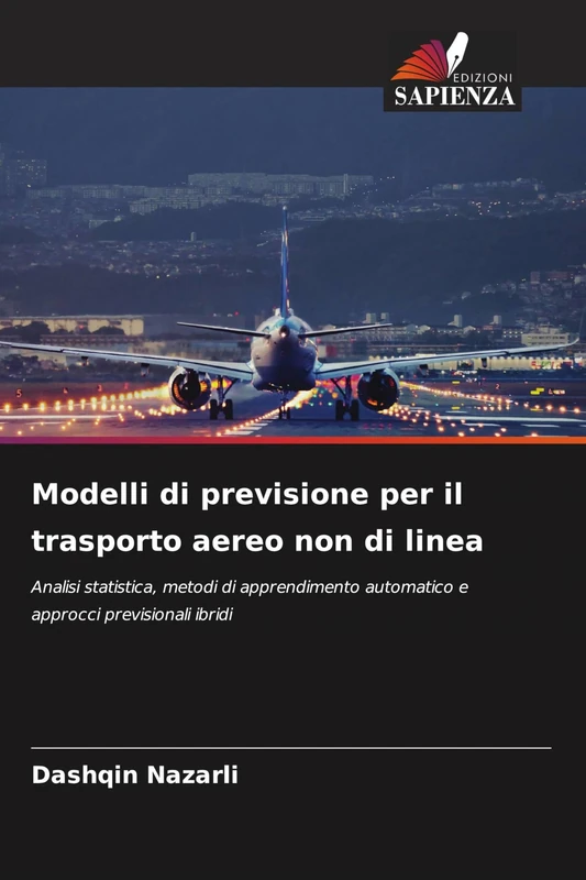 Modelli di previsione per il trasporto aereo non di linea: Analisi statistica, metodi di apprendimento automatico e approcci previsionali ibridi