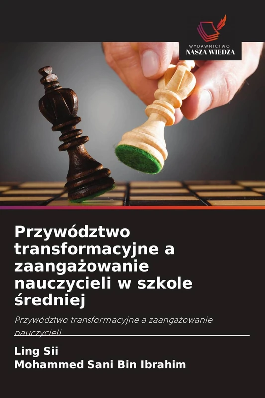 Przywództwo transformacyjne a zaangażowanie nauczycieli w szkole średniej