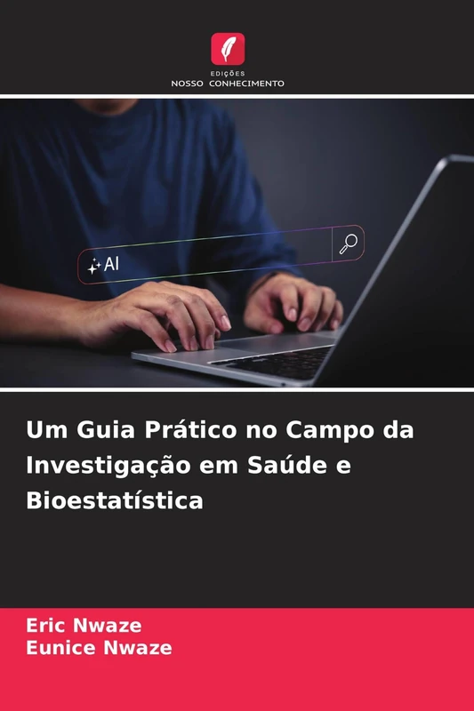 Um Guia Prático no Campo da Investigação em Saúde e Bioestatística