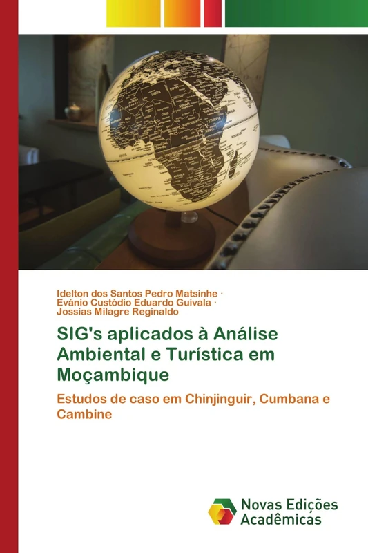 SIG's aplicados à Análise Ambiental e Turística em Moçambique: Estudos de caso em Chinjinguir, Cumbana e Cambine
