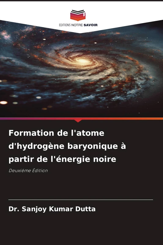 Formation de l'atome d'hydrogène baryonique à partir de l'énergie noire: Deuxième Édition - Image 1