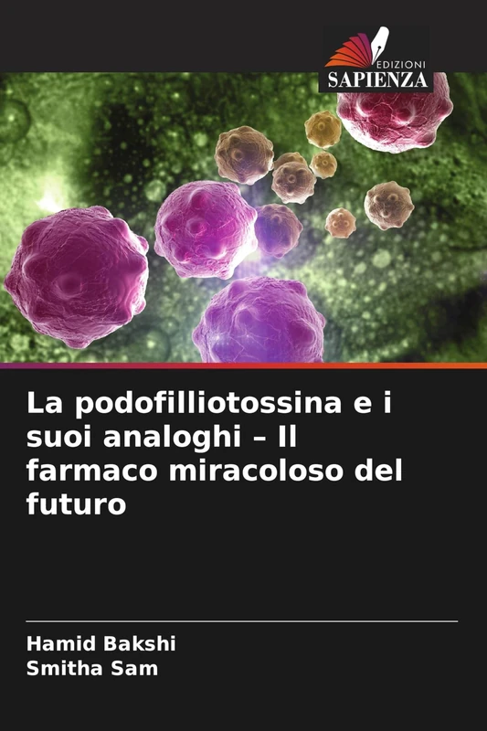 La podofilliotossina e i suoi analoghi - Il farmaco miracoloso del futuro