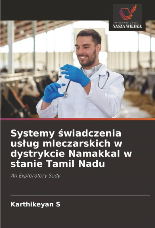 Systemy świadczenia usług mleczarskich w dystrykcie Namakkal w stanie Tamil Nadu: An Exploratory Sudy