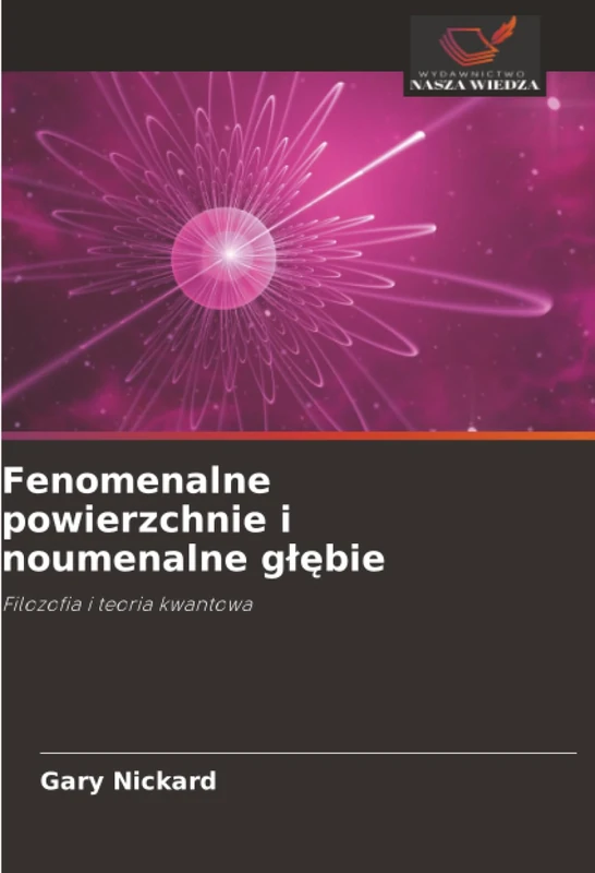 Fenomenalne powierzchnie i noumenalne głębie: Filozofia i teoria kwantowa
