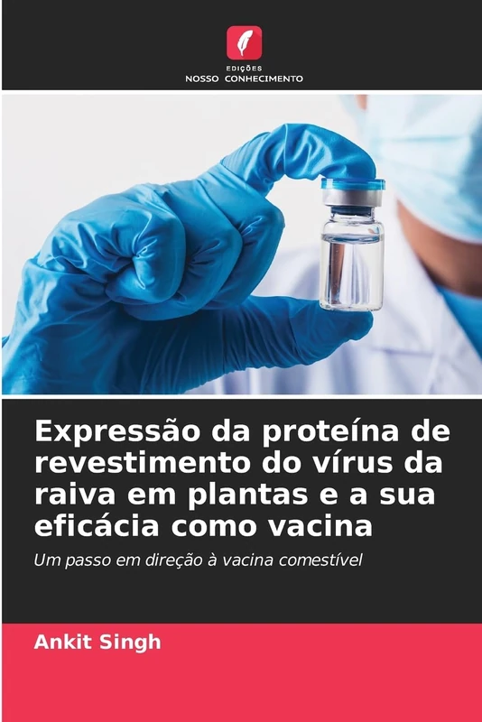 Expressão da proteína de revestimento do vírus da raiva em plantas e a sua eficácia como vacina: Um passo em direção à vacina comestível
