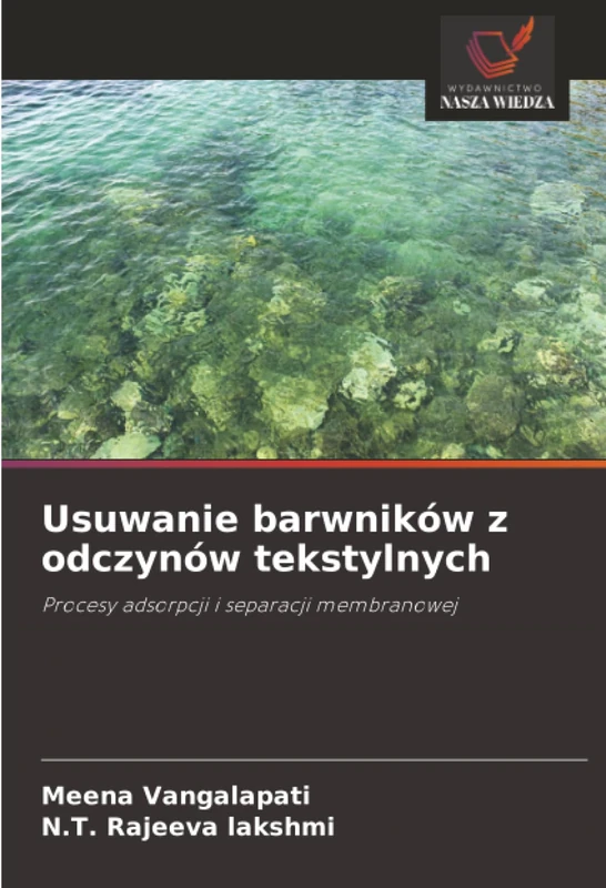 Usuwanie barwników z odczynów tekstylnych: Procesy adsorpcji i separacji membranowej