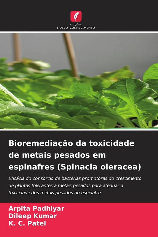Bioremediação da toxicidade de metais pesados em espinafres (Spinacia oleracea): Eficácia do consórcio de bactérias promotoras do crescimento de ... a toxicidade dos metais pesados no espinafre