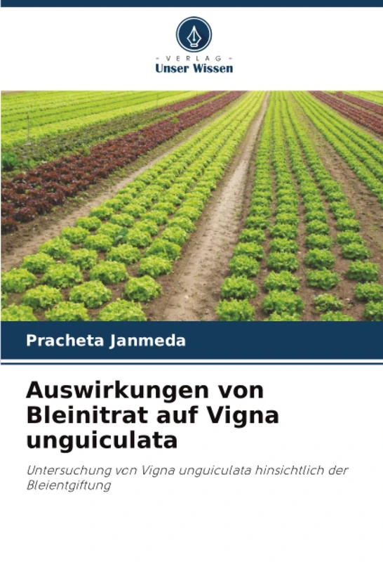 Auswirkungen von Bleinitrat auf Vigna unguiculata: Untersuchung von Vigna unguiculata hinsichtlich der Bleientgiftung