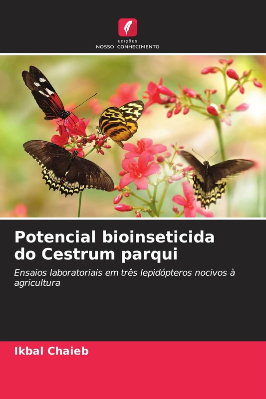 Potencial bioinseticida do Cestrum parqui: Ensaios laboratoriais em três lepidópteros nocivos à agricultura