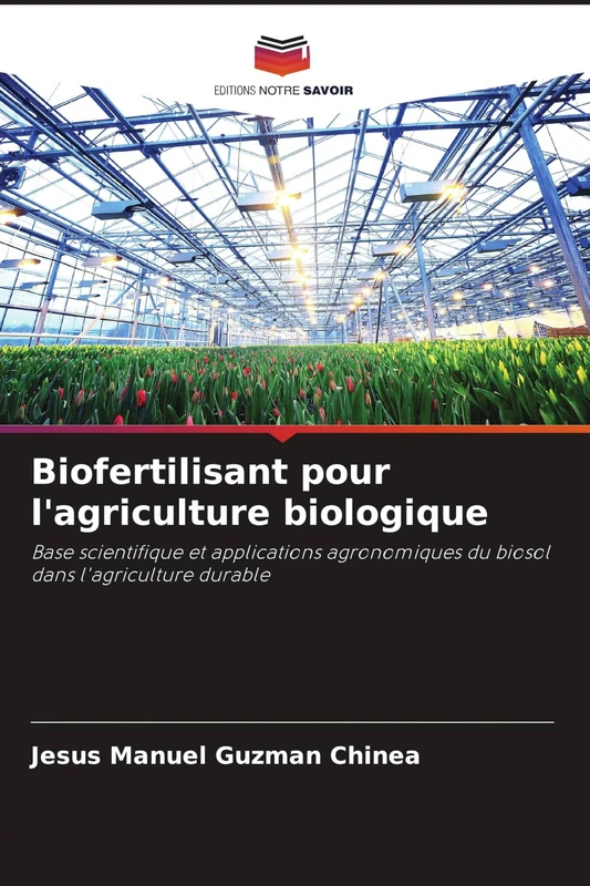 Biofertilisant pour l'agriculture biologique: Base scientifique et applications agronomiques du biosol dans l'agriculture durable