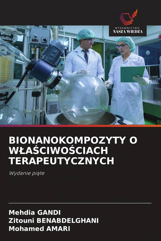 BIONANOKOMPOZYTY O WŁAŚCIWOŚCIACH TERAPEUTYCZNYCH: Wydanie pi¿te