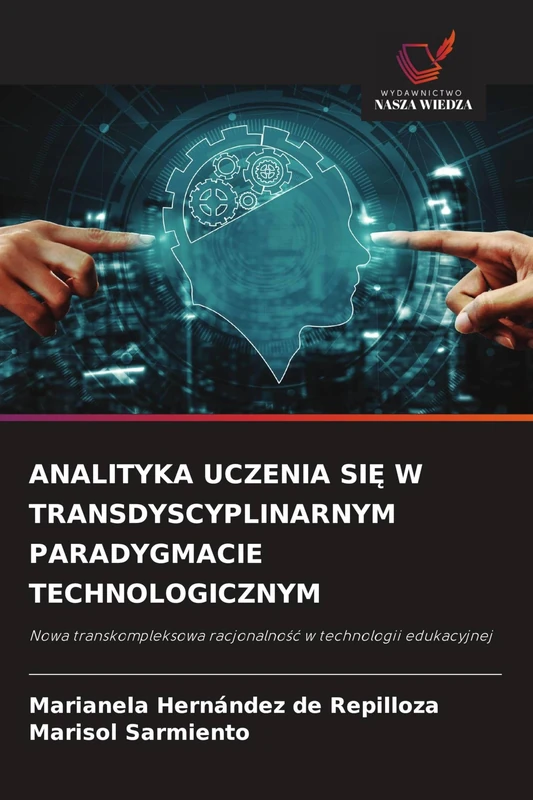 Analityka Uczenia SiĘ W Transdyscyplinarnym Paradygmacie Technologicznym: Nowa transkompleksowa racjonalno¿¿ w technologii edukacyjnej - Image 1