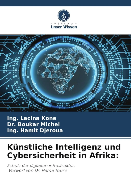 Künstliche Intelligenz und Cybersicherheit in Afrika: Schutz der digitalen Infrastruktur. Vorwort von Dr. Hama Touré - Image 1