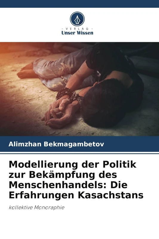 Modellierung der Politik zur Bekämpfung des Menschenhandels: Die Erfahrungen Kasachstans