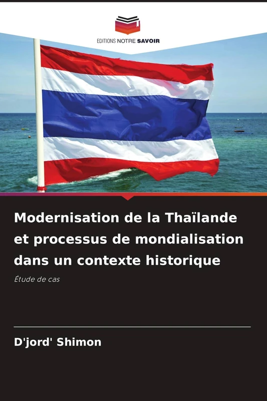 Modernisation de la Thaïlande et processus de mondialisation dans un contexte historique: Étude de cas