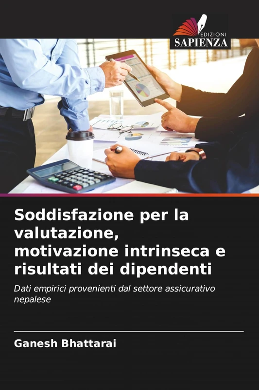 Soddisfazione per la valutazione, motivazione intrinseca e risultati dei dipendenti: Dati empirici provenienti dal settore assicurativo nepalese