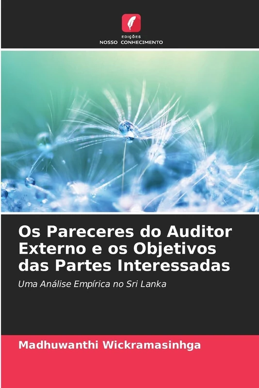 Os Pareceres do Auditor Externo e os Objetivos das Partes Interessadas: Uma Análise Empírica no Sri Lanka
