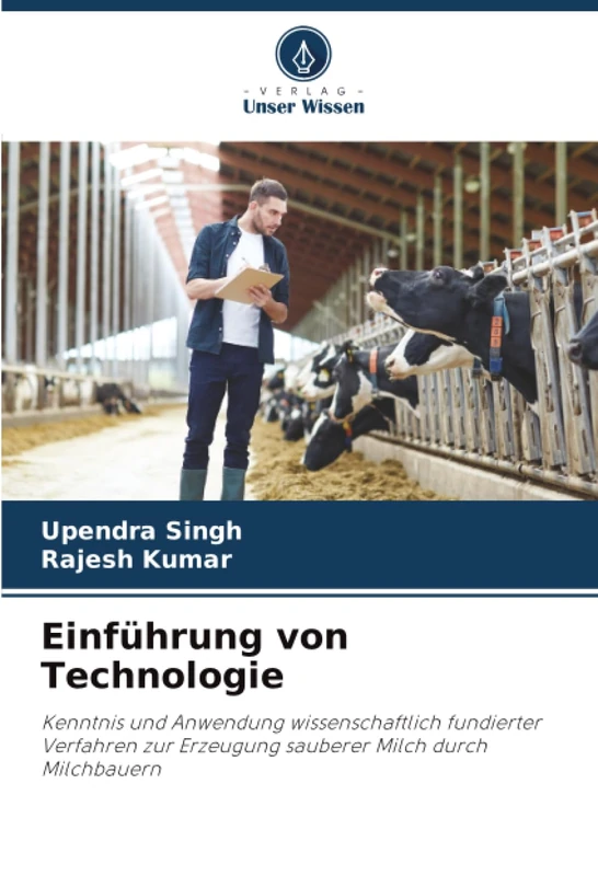 Einführung von Technologie: Kenntnis und Anwendung wissenschaftlich fundierter Verfahren zur Erzeugung sauberer Milch durch Milchbauern
