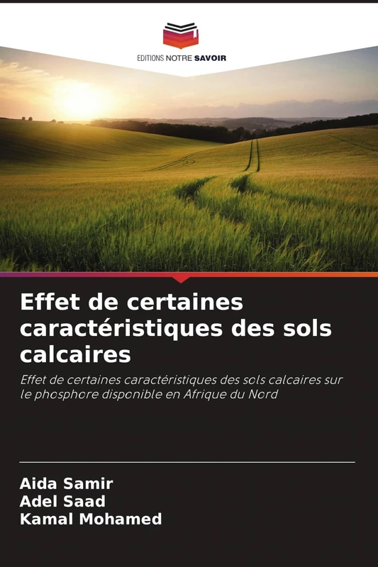 Effet de certaines caractéristiques des sols calcaires: Effet de certaines caractéristiques des sols calcaires sur le phosphore disponible en Afrique du Nord