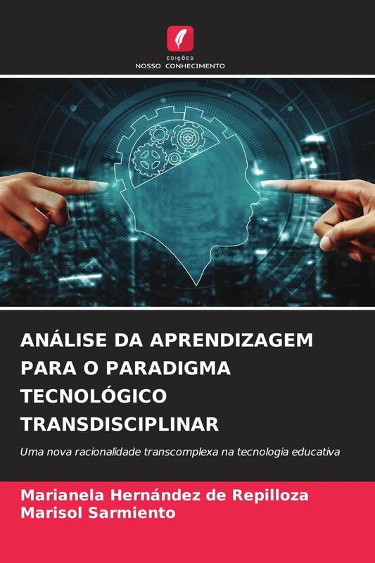 Análise Da Aprendizagem Para O Paradigma Tecnológico Transdisciplinar: Uma nova racionalidade transcomplexa na tecnologia educativa - Image 1