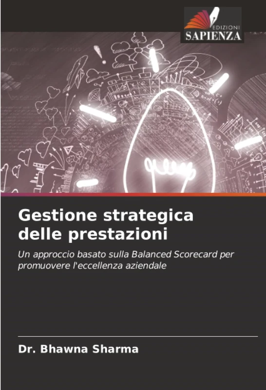 Gestione strategica delle prestazioni: Un approccio basato sulla Balanced Scorecard per promuovere l'eccellenza aziendale