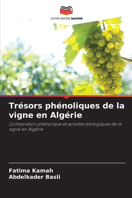 Trésors phénoliques de la vigne en Algérie: Composition phénolique et activités biologiques de la vigne en Algérie - Image 1